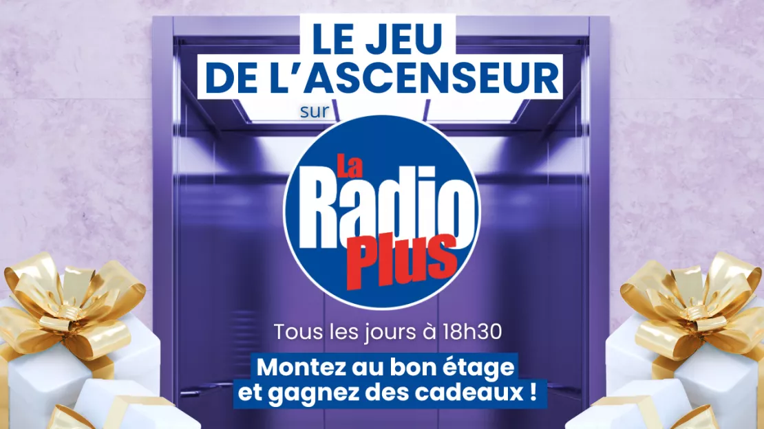 Inscrivez-vous au Jeu de l'ascenseur La Radio Plus et gagnez des cadeaux !