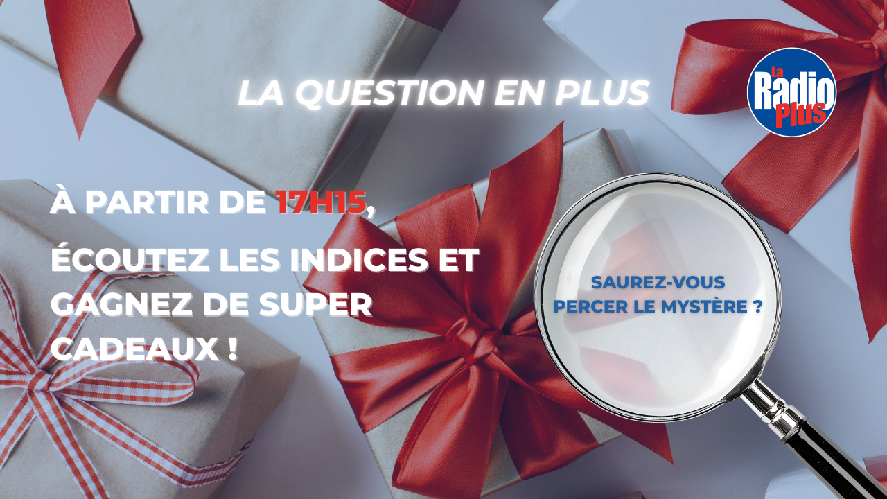 Jouez et gagnez avec la Question en Plus ! Jouez et gagnez avec la Question en Plus !