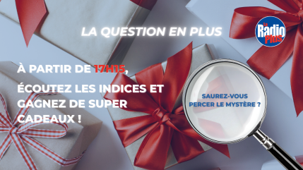 Jouez et gagnez avec la Question en Plus !