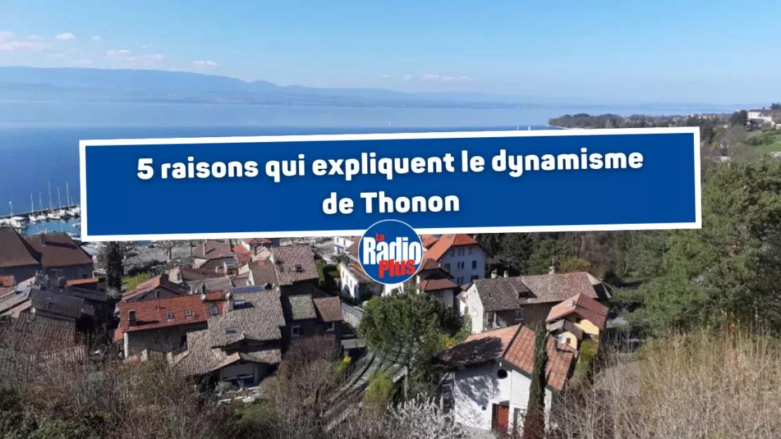 5 raisons qui expliquent le dynamisme de Thonon