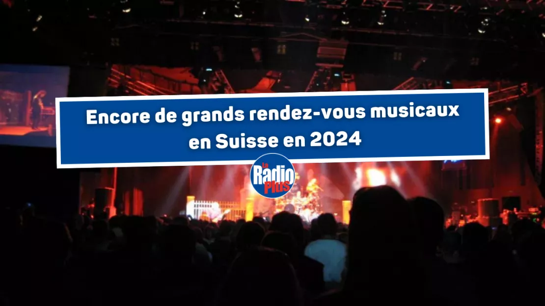 Encore de grands rendez-vous musicaux en Suisse en 2024