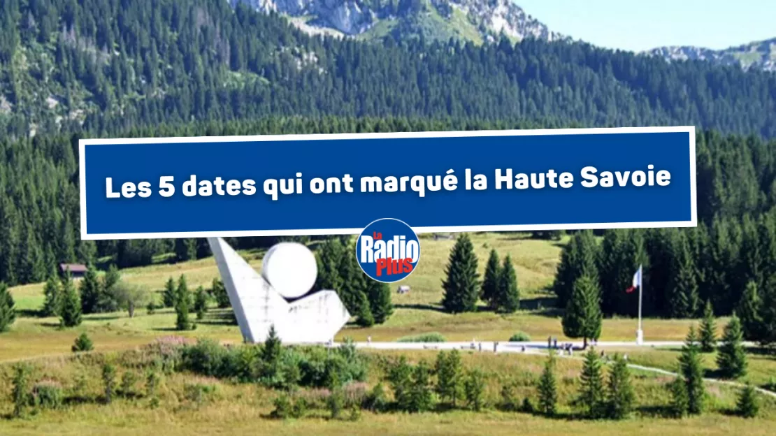 Les 5 dates qui ont marqué la Haute Savoie