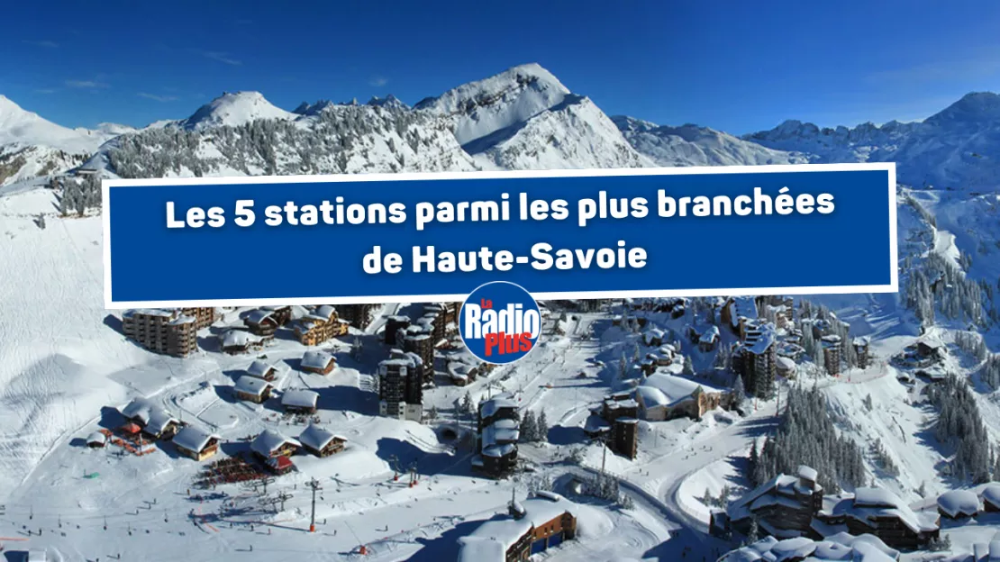 Les 5 stations parmi les plus branchées de Haute-Savoie