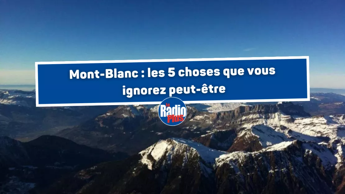 Mont-Blanc : les 5 choses que vous ignorez peut-être