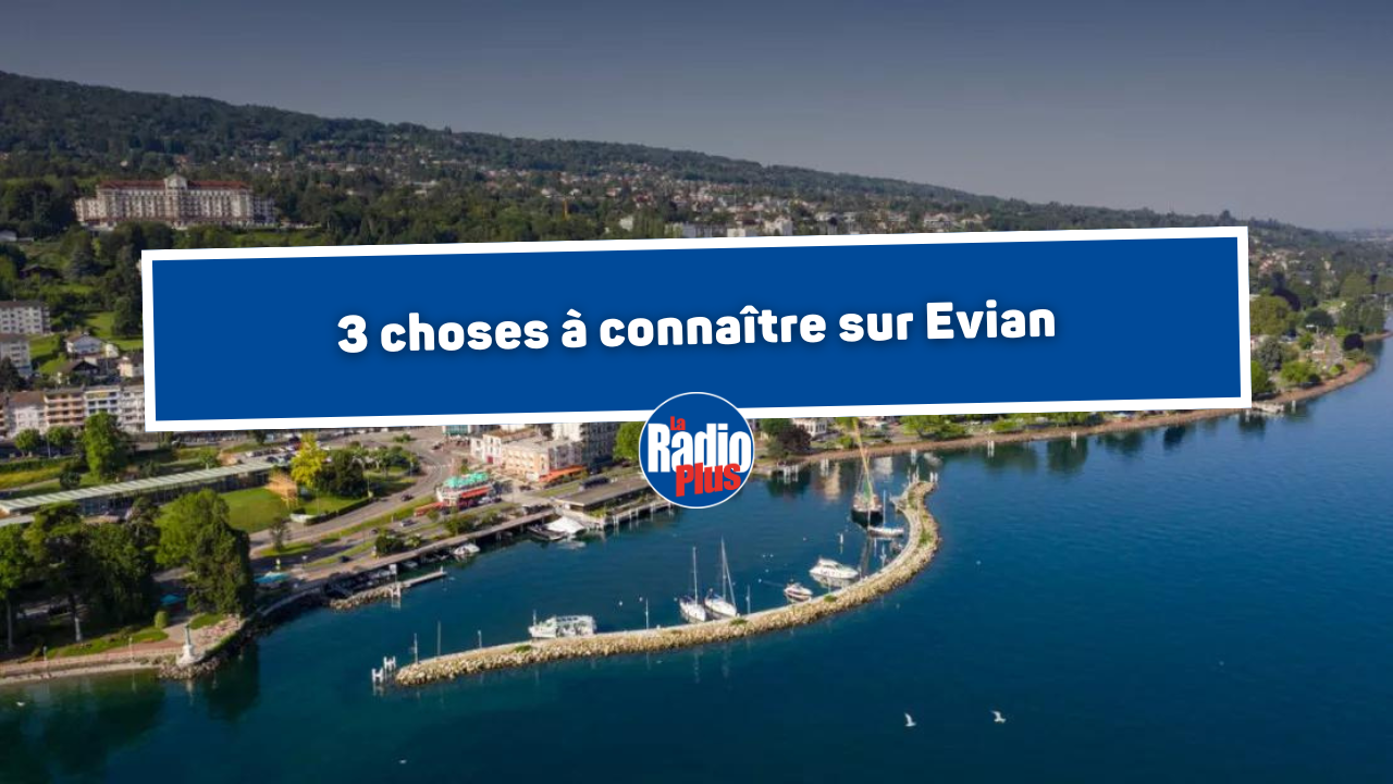 3 choses à connaître sur Evian