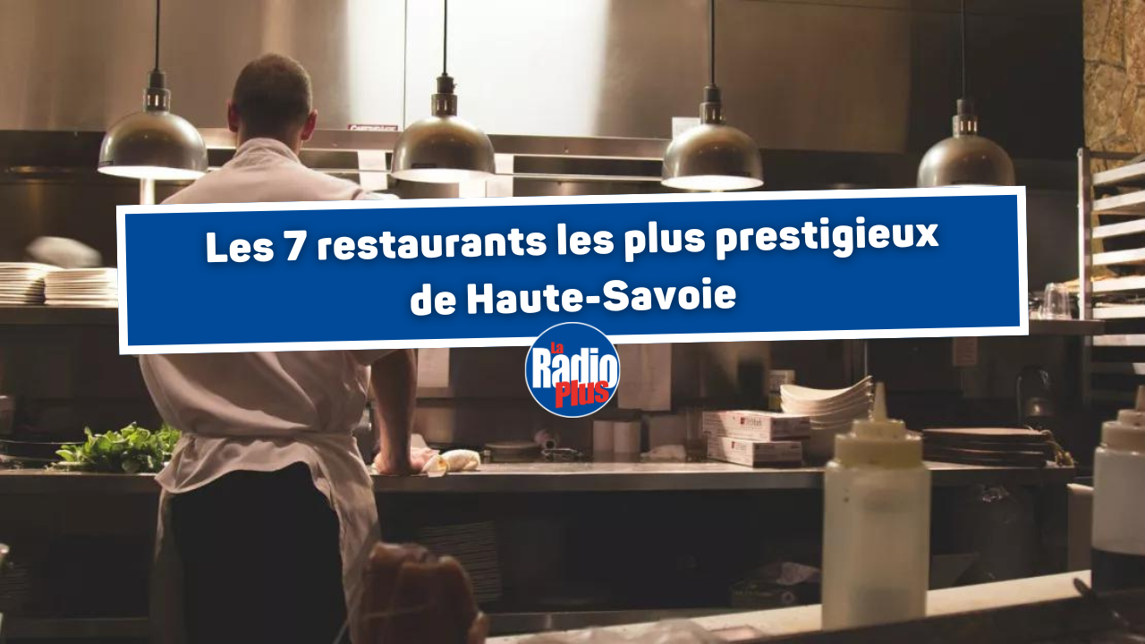 Les 7 restaurants les plus prestigieux de Haute-Savoie Les 7 restaurants les plus prestigieux de Haute-Savoie