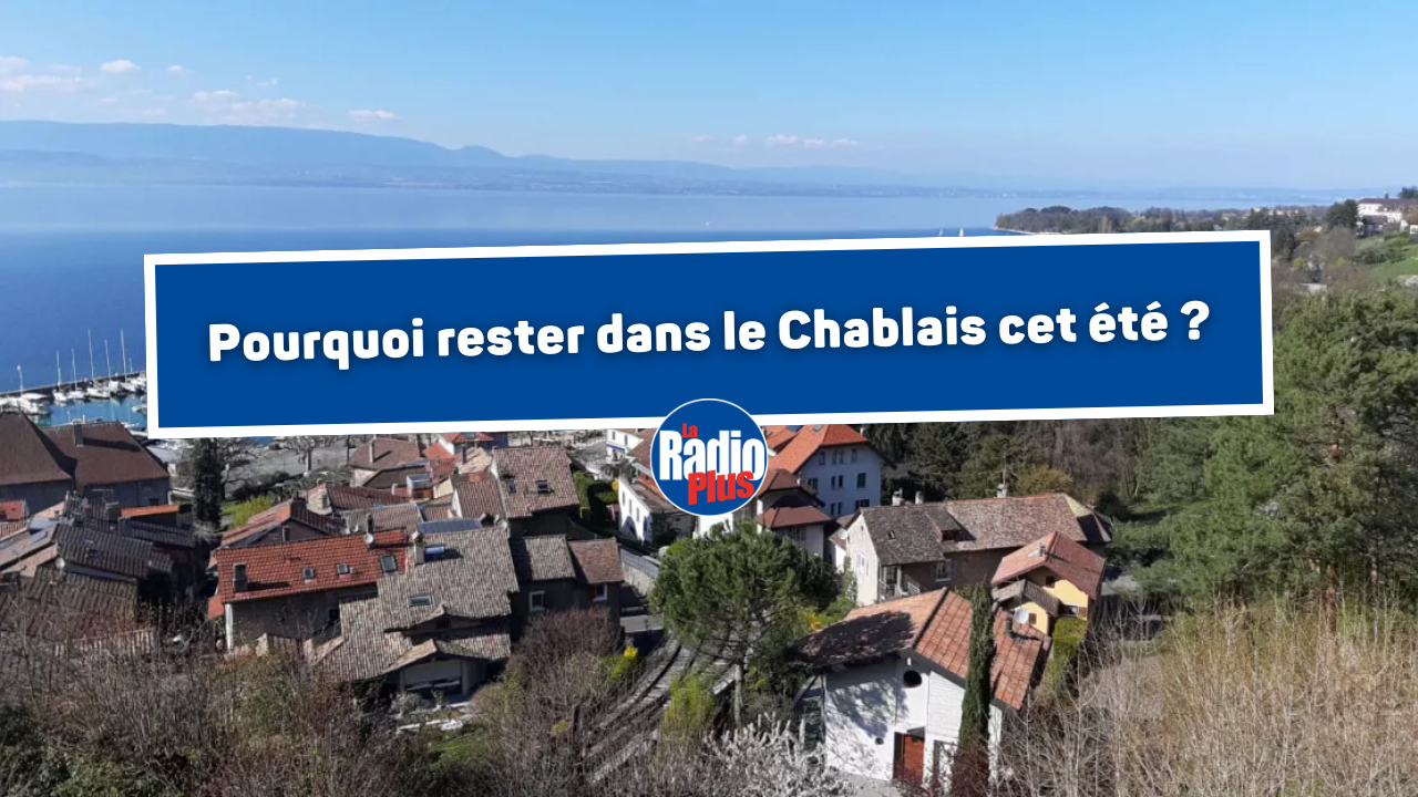 Pourquoi rester dans le Chablais cet été ?