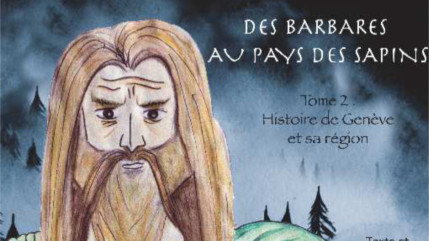 Des barbares au pays des sapins, le tome 2 de l'Histoire de Genève et de sa région (interview) Des barbares au pays des sapins, le tome 2 de l'Histoire de Genève et de sa région (interview)