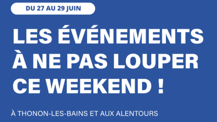 Que Faire le Week end des 27, 28 et 29 juin en Haute-Savoie et en Savoie ?