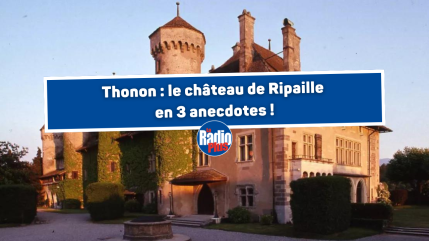 Thonon : le château de Ripaille en 3 anecdotes !